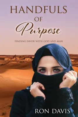 Hrsť účelu: Nájsť priazeň u Boha a ľudí - Handfuls of Purpose: Finding Favor with God and Man