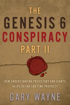 Sprisahanie Genesis 6, časť II: Ako pochopenie praveku a obrov pomáha definovať proroctvo o konci sveta - The Genesis 6 Conspiracy Part II: How Understanding Prehistory and Giants Helps Define End-Time Prophecy
