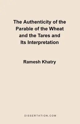Autenticita podobenstva o pšenici a kúkoli a jeho výklad - The Authenticity of the Parable of the Wheat and the Tares and Its Interpretation
