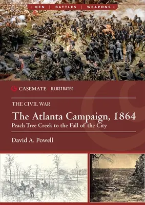 Kampaň v Atlante, 1864: Peach Tree Creek po pád mesta - The Atlanta Campaign, 1864: Peach Tree Creek to the Fall of the City