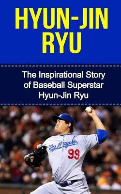 Hyun-Jin Ryu: Inšpiratívny príbeh baseballovej superhviezdy Hyun-Jin Ryu - Hyun-Jin Ryu: The Inspirational Story of Baseball Superstar Hyun-Jin Ryu