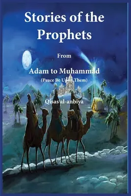 Príbehy prorokov (Qiṣaṣ al-Anbiya): od Adama po Mohameda - Stories of the prophets (Qiṣaṣ al-Anbiya): from Adam to Muhammad