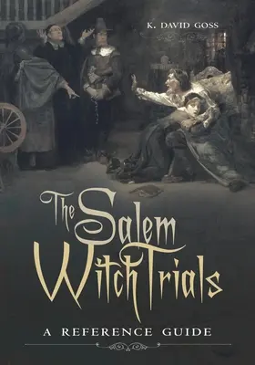 Čarodejnícke procesy v Saleme: Príručka - The Salem Witch Trials: A Reference Guide