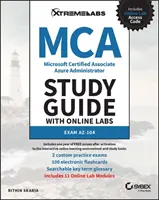 MCA Microsoft Certified Associate Azure Administrator Study Guide s online laboratóriami: AZ-104 - MCA Microsoft Certified Associate Azure Administrator Study Guide with Online Labs: Exam AZ-104