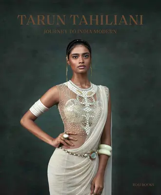 Tarun Tahiliani: Cesta do Indie Modern - Tarun Tahiliani: Journey to India Modern