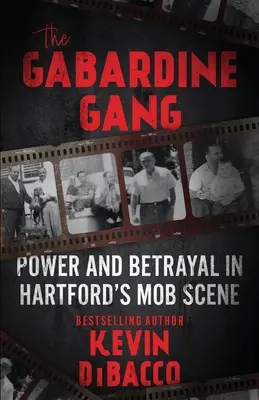 Gabardínová banda: Gangardovci: moc a zrada na mafiánskej scéne v Hartforde - The Gabardine Gang: Power and Betrayal in Hartford's Mob Scene