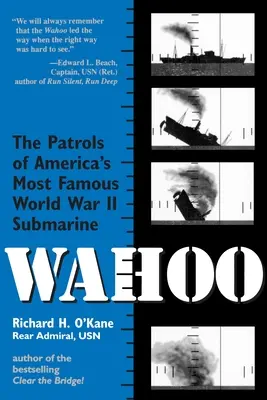 Wahoo: Hliadky najslávnejšej americkej ponorky druhej svetovej vojny - Wahoo: The Patrols of America's Most Famous World War II Submarine