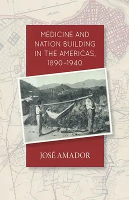 Medicína a budovanie národa v Amerike, 1890-1940 - Medicine and Nation Building in the Americas, 1890-1940