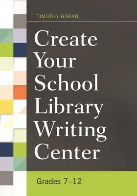 Vytvorte si v školskej knižnici Centrum písania: Triedy 7-12 - Create Your School Library Writing Center: Grades 7-12