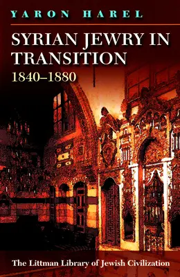Sýrske židovstvo v prechodnom období, 1840 - 1880 - Syrian Jewry in Transition, 1840-1880