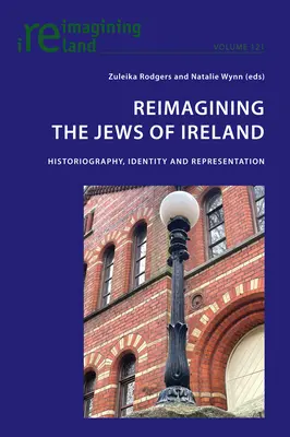 Reimagining the Jews of Ireland; Historiography, Identity and Representation (Pretváranie írskych Židov; historiografia, identita a reprezentácia) - Reimagining the Jews of Ireland; Historiography, Identity and Representation