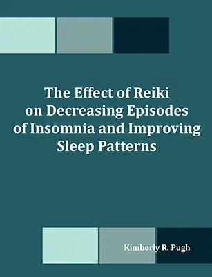 Vplyv Reiki na zníženie počtu epizód nespavosti a zlepšenie spánkového režimu - The Effect of Reiki on Decreasing Episodes of Insomnia and Improving Sleep Patterns