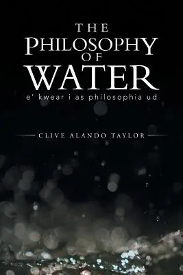 Filozofia vody: E' Kwear I ako Philosophia Ud - The Philosophy of Water: E' Kwear I as Philosophia Ud