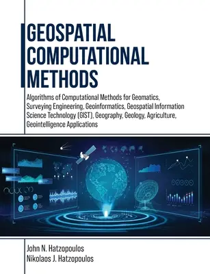 Geopriestorové výpočtové metódy: Algoritmy výpočtových metód pre geomatiku, geodetické inžinierstvo, geoinformatiku, geopriestorové informácie - Geospatial Computational Methods: Algorithms of Computational Methods for Geomatics, Surveying Engineering, Geoinformatics, Geospatial Information Sci