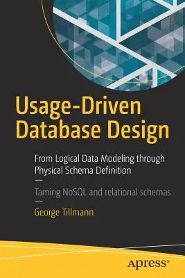 Usage-Driven Database Design (Návrh databázy riadený používaním): Od logického modelovania údajov cez fyzickú definíciu schém - Usage-Driven Database Design: From Logical Data Modeling Through Physical Schema Definition