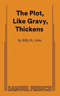 Zápletka, ako omáčka, hustne - The Plot, Like Gravy, Thickens