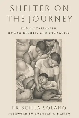 Úkryt na cestách: Humanitarizmus, ľudské práva a migrácia - Shelter on the Journey: Humanitarianism, Human Rights, and Migration