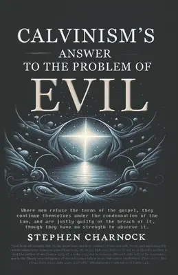 Odpoveď kalvinizmu na problém zla - Calvinism's Answer to the Problem of Evil