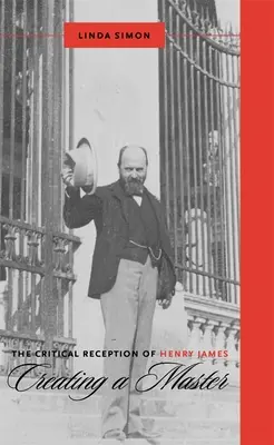 Kritická recepcia Henryho Jamesa: Stvorenie majstra - The Critical Reception of Henry James: Creating a Master