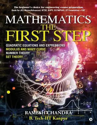 Matematika prvý krok: Príprava na inžinierske skúšky pre začiatočníkov. Kniha pre JEE Mains/Advanced, NTSE, KVPY, Olympiad, IIT Founda - Mathematics the First Step: The beginner's choice for engineering exams preparation. Book for JEE Mains/Advanced, NTSE, KVPY, Olympiad, IIT Founda