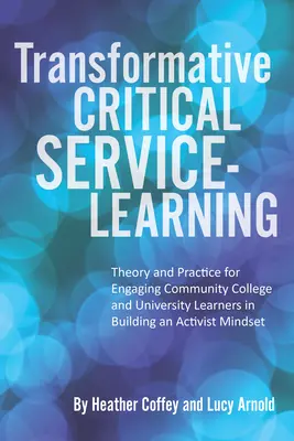 Transformatívne kritické učenie sa službou: Teória a prax zapojenia študentov komunitných a univerzitných škôl do budovania aktivistického myslenia - Transformative Critical Service-Learning: Theory and Practice for Engaging Community College and University Learners in Building an Activist Mindset