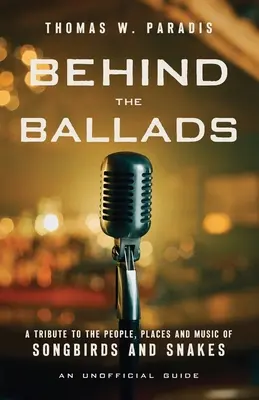 Za baladami: a hudba spevavcov a hadov: poklona ľuďom, miestam a hudbe - Behind the Ballads: A Tribute to the People, Places and Music of Songbirds and Snakes