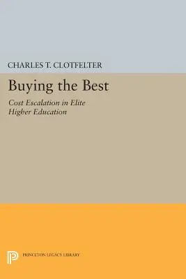 Nákup toho najlepšieho: Zvyšovanie nákladov v elitnom vysokoškolskom vzdelávaní - Buying the Best: Cost Escalation in Elite Higher Education