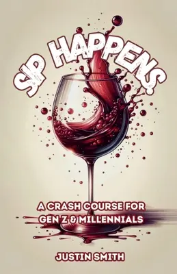 SIP HAPPENS, Rýchlokurz pre generáciu Z a mileniálov - SIP HAPPENS, A Crash Course for Gen Z & Millennials