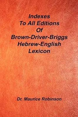 Indexy všetkých vydaní hebrejsko-anglického lexikónu Bdb - Indexes to All Editions of Bdb Hebrew English Lexicon