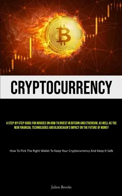 Kryptomeny: A Step-by-Step Guide for Novices on How to Invest In Bitcoin and Ethereum, As well as the New Financial Technologies A - Cryptocurrency: A Step-By-Step Guide For Novices On How To Invest In Bitcoin And Ethereum, As Well As The New Financial Technologies A