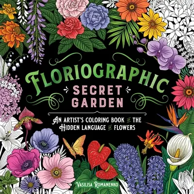Floriographic: Tajná záhrada: Umelecké maľovanky skrytej reči kvetov - Floriographic: Secret Garden: An Artist's Coloring Book of the Hidden Language of Flowers