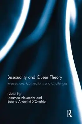 Bisexualita a queer teória: priesečníky, súvislosti a výzvy - Bisexuality and Queer Theory: Intersections, Connections and Challenges