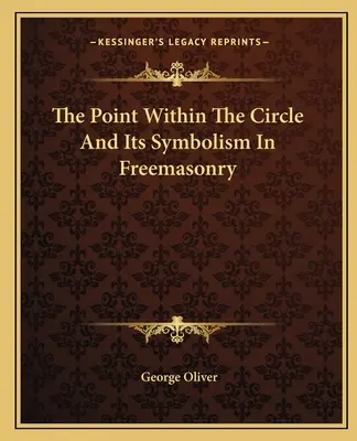 Bod v kruhu a jeho symbolika v slobodomurárstve - The Point Within The Circle And Its Symbolism In Freemasonry