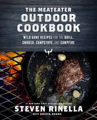 The Meateater Outdoor Cookbook: Recepty na divinu pre gril, údiareň, táborák a táborák - The Meateater Outdoor Cookbook: Wild Game Recipes for the Grill, Smoker, Campstove, and Campfire