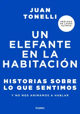 Un Elefante En La Habitacin: Historias Sobre Lo Que Sentimos Y No Nos Animamos a Hablar / Slon v miestnosti: Príbehy o tom, čo cítime - Un Elefante En La Habitacin: Historias Sobre Lo Que Sentimos Y No Nos Animamos a Hablar / An Elephant in the Room: Stories about What We Feel