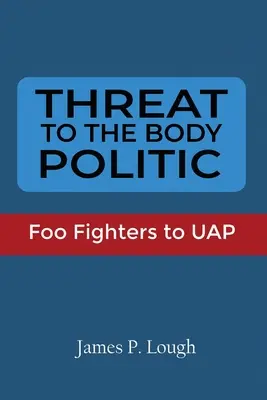 Hrozba pre politické telo: Foo Fighters to UAP - Threat to the Body Politic: Foo Fighters to UAP