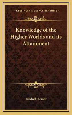 Poznanie vyšších svetov a jeho dosiahnutie - Knowledge of the Higher Worlds and its Attainment