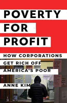 Chudoba pre zisk: Ako korporácie bohatnú na chudobných Američanoch - Poverty for Profit: How Corporations Get Rich Off America's Poor