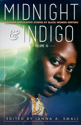 Polnoc a indigo: Osmnásť špekulatívnych príbehov od černošských spisovateliek - midnight & indigo: Eighteen Speculative Stories by Black Women Writers