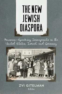 Nová židovská diaspóra: Rusky hovoriaci prisťahovalci v Spojených štátoch, Izraeli a Nemecku - The New Jewish Diaspora: Russian-Speaking Immigrants in the United States, Israel, and Germany