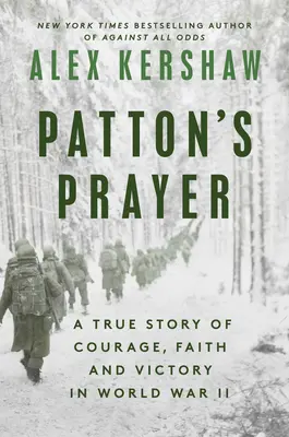 Pattonova modlitba: Pravdivý príbeh o odvahe, viere a víťazstve v druhej svetovej vojne - Patton's Prayer: A True Story of Courage, Faith, and Victory in World War II