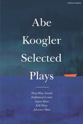 Abe Koogler Vybrané hry - Abe Koogler Selected Plays