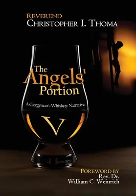 Porcia anjelov: Rozprávanie duchovného, zväzok 5 - The Angels' Portion: A Clergyman's Whisk(e)y Narrative, Volume 5
