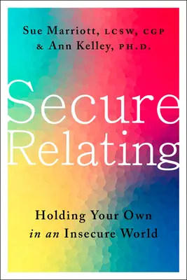 Bezpečné vzťahy: Udržať si svoje miesto v neistom svete - Secure Relating: Holding Your Own in an Insecure World