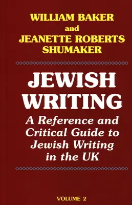 Židovské písmo: 2. zväzok: Referenčný a kritický sprievodca židovským písaním vo Veľkej Británii - Jewish Writing: A Reference and Critical Guide to Jewish Writing in the UK Vol. 2