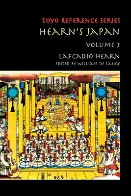 Hearnovo Japonsko: Spisy z mystickej krajiny, 3. zväzok - Hearn's Japan: Writings from a Mystical Country, Volume 3