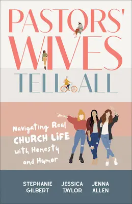 Pastorské manželky hovoria všetko: Navigácia v skutočnom cirkevnom živote s úprimnosťou a humorom - Pastors' Wives Tell All: Navigating Real Church Life with Honesty and Humor