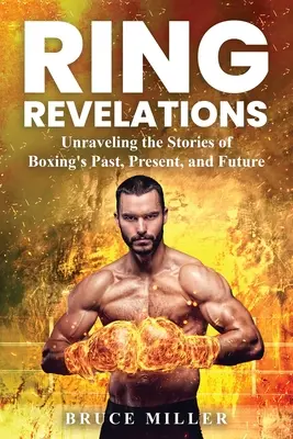 Zjavenia prsteňa: Vydanie knihy: Rozpletanie príbehov o minulosti, prítomnosti a budúcnosti boxu - Ring Revelations: Unraveling the Stories of Boxing's Past, Present, and Future