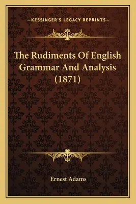 Základy anglickej gramatiky a analýzy - The Rudiments Of English Grammar And Analysis