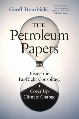 The Petroleum Papers: Knihy: Vnútri krajne pravicového sprisahania s cieľom zakryť klimatické zmeny - The Petroleum Papers: Inside the Far-Right Conspiracy to Cover Up Climate Change
